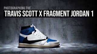 Photographing the Travis Scott X Fragment Jordan 1 - A Photography and Lighting Tutorial.