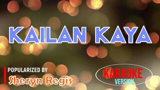 Kailan Kaya - Sheryn Regis | Karaoke Version |🎼📀▶️