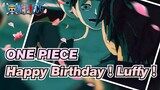 ONE PIECE|【MMD】Happy Birthday！Luffy！