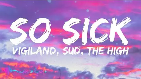 Vigiland - So Sick (Lyrics) With SUD & The High
