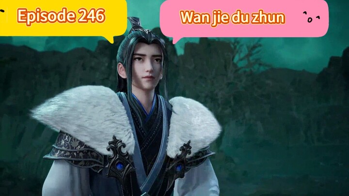 Wan jie Dhu Zhun Eps 246