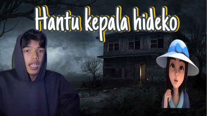 Hantu kepala hideko😱😱😱