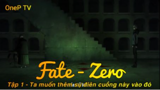 Fate - Zero Tập 1 - Ta muốn thêm sự điên cuồng này vào đó
