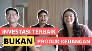 INVESTASI TERBAIK BUKAN PRODUK KEUANGAN.