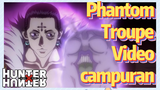 Phantom Troupe Video campuran