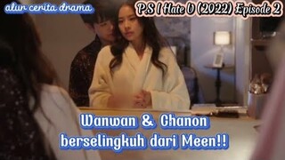 P.S I Hate You Episode 2 Subindo ~ Kebusukan Wanwan mulai terlihat, sahabat b*ng5*t😡
