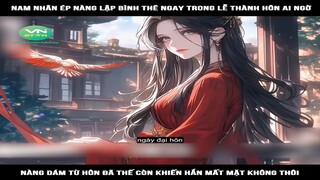 Review Truyện: Nam nhân ép nàng lập bình thê ngay trong lễ thành hôn ai ngờ, nàng dám từ hôn đã thế
