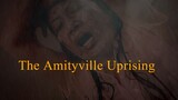 The Amityville Uprising - 2021 HD
