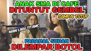 Anak SMA di Cafe di TUNTUT Gembel Sampai TUTUP, Padahal Sudah diLEMPAR BOTOL || Main Lagu Titanic