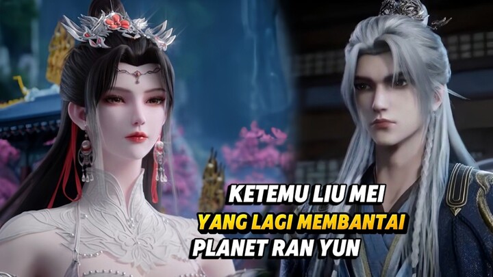 RNG - 135 | wang lin bertemu liu Mei! Yang sedang membantai planet Ran Yun