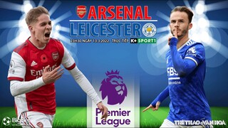 NGOẠI HẠNG ANH | Arsenal vs Leicester (23h30 ngày 13/3) trực tiếp K+SPORTS 1. NHẬN ĐỊNH BÓNG ĐÁ ANH