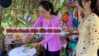 Bánh Canh Bột Xắt Cá Lóc - Món Ăn Gắn Liền Với Tuổi Thơ | Đặc Sản Nam Bộ | NĐMT#139