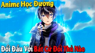 10 Phim Anime Học Đường có Main Mạnh Mẽ Đối Đầu Trước Bất Cứ Đối Thủ Nào