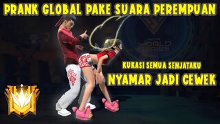 PRANK GLOBAL PAKE SUARA PEREMPUAN 🤣 , NYAMAR JADI CEWEK KE GLOBAL FF 🔥 dimodusin pake senjata