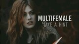 Multifemale || Take a hint