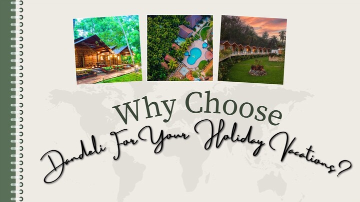 Why Choose Dandeli For Your Holiday Vacations?