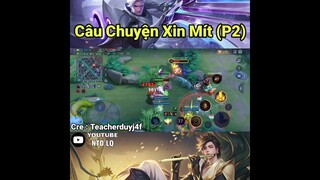 Câu Chuyện Xin Mít Liên Quân Mobile (P2) - NTD LQ