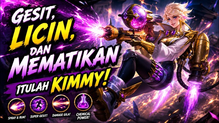Gesit, Licin, dan Mematikan – Itulah Kimmy!