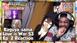 Kaguya-sama Love is War Season 3 Episode 2 Reaction | WHAT THE HECK ARE THOSE TWO DOING IN THERE???