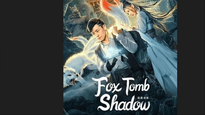 Fox tomb Shadow (2022) เงาสุสานจิ้งจอก หนังจีนซับไทย