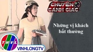 Những vị khách bất thường | Chuyện cảnh giác