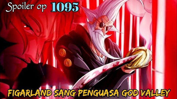 SPOILER OP 1095 - FIGARLAND FAMILY & INSIDEN GOD VALLEY !!! | SPOILER ONE PIECE 1095