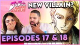 IS HE THE NEW VILLAIN? - Jojo's Bizarre Adventure Part 4 Reaction Episode 17 & 18