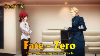 Fate - Zero Tập 6 - Khu xưởng hoàn hảo của ta