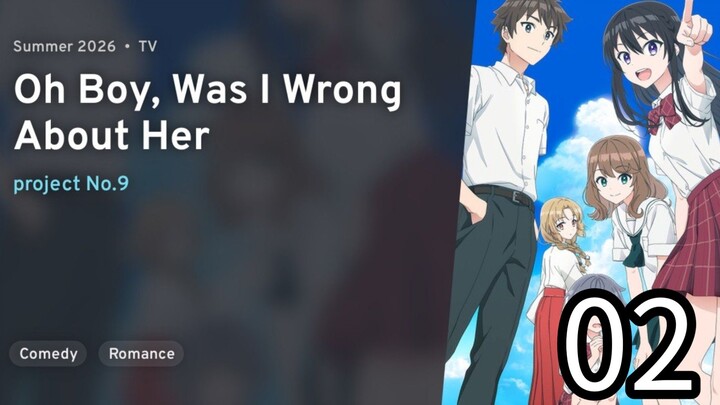 EP 02 Oh Boy, Was I Wrong About Her