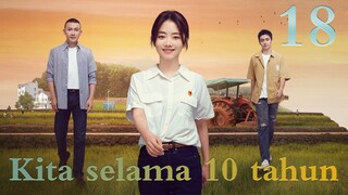 【INDO SUB】Our Times EP18丨Kita selama 10 tahun