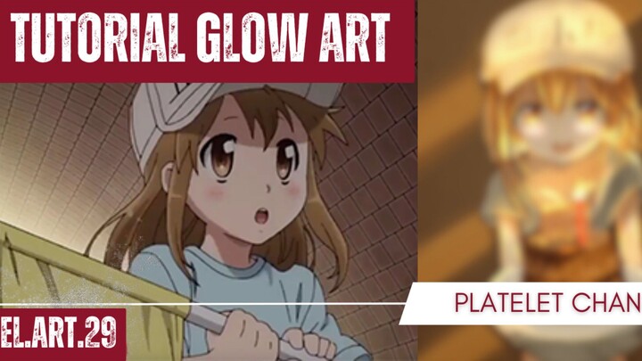 Tutorial Glow Art | PLATELET CHAN