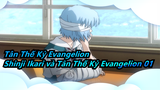 Tân Thế Kỷ Evangelion - Shinji Ikari và Tân Thế Kỷ Evangelion 01