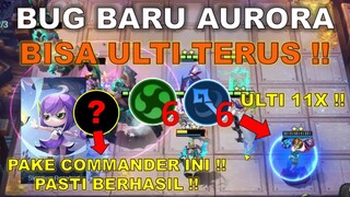 BUG BARU AURORA BISA ULTI TERUS SAMPE 11X !! PAKE AJA COMMANDER INI PASTI BERHASIL !!