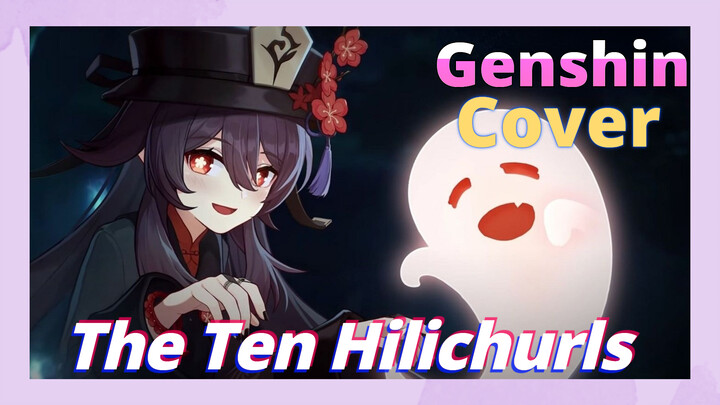[Genshin  Cover]The Ten Hilichurls