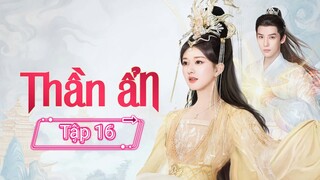 Phim Thần Ẩn - Tập 16 - Vietsub