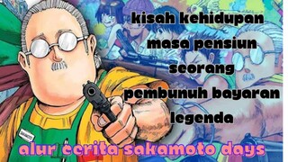 Om-Om buncit yang aslinya pembunuh bayaran legenda - Alur Cerita Sakamoto days(part 1)