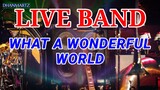 LIVE BAND || WHAT A WONDERFUL WORLD