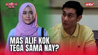 Kok Bisa Mas Alif Bohong Sama Nay?  | Menolak Talak ANTV Eps 4 (6/6)