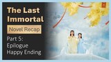 [The Last Immortal]Novel Recap Part 5:Happy Ending Epilogue(Ancient Love Poetry sequel)[CC]Multisubs