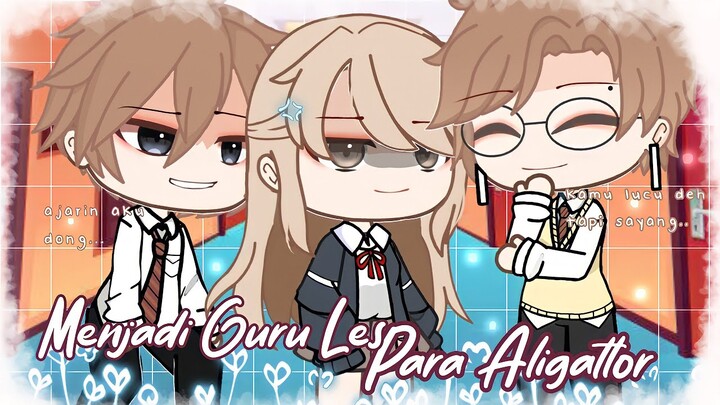 [•Menjadi Guru Les Para Aligatlor•] ||Gacha Club Indonesia