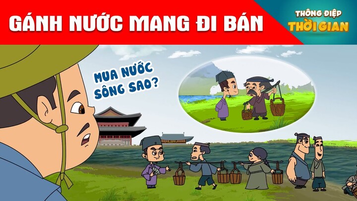 GÁNH NƯỚC MANG ĐI BÁN - Thông Điệp Thời Gian - Phim Hoạt Hình - Truyện Cổ Tích - Khoảnh Khắc Kỳ Diệu