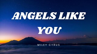 Angels Like You - Miley Cyrus (lyrics video)