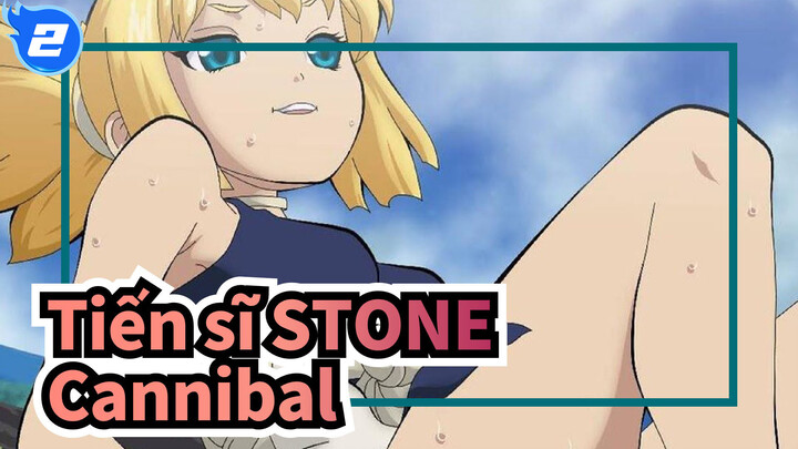 Tiến sĩ STONE|[AMV]Cannibal_2