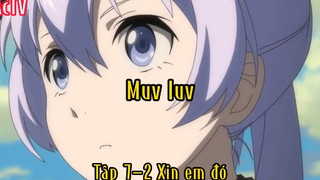 Muv luv_Tập 7 P2 Xin em đó