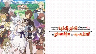 Tập 2 | Cuộc sống chậm rãi tại dị giới của cựu ứng viên dũng giả đã gian lận từ cấp độ 2 - Vietsub