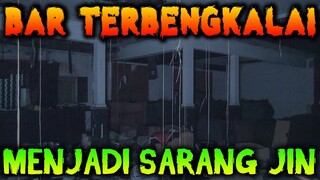 🔴 375- BAR TERBENGKALAI MENJADI SARANG JIN