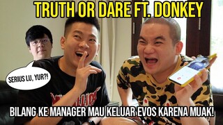 TRUTH or DARE Ft. DONKEY: Bilang ke Manager EVOS Kalau Udah MUAK di EVOS&Mau OUT dari EVOS| Jonathan