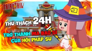 MINI WORLD FAIRY TAIL : THỬ THÁCH 24H TRỞ THÀNH MA ĐẠO SĨ CỦA HỘI PHÁP SƯ TRONG MINI WORLD