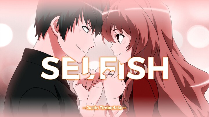 Justin Timberlake - Selfish | Toradora!