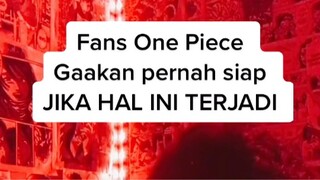 FANS ONE PIECE GAAKAN PERNAH SIAP